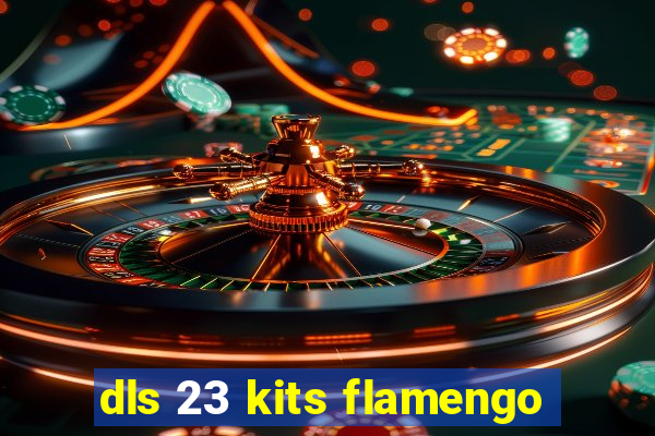 dls 23 kits flamengo